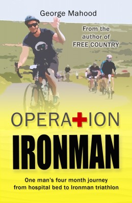 Operation Ironman: One Man’s Four Month Journey from Hospital Bed to Ironman Triathlon